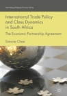Image for International trade policy and class dynamics in South Africa: the economic partnership agreement