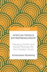 Image for African female entrepreneurship: merging profit and social motives for the greater good