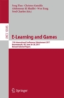 Image for E-Learning and Games: 11th International Conference, Edutainment 2017, Bournemouth, UK, June 26-28, 2017, Revised selected papers