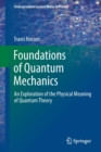 Image for Foundations of quantum mechanics  : an exploration of the physical meaning of quantum theory