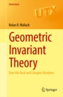 Image for Geometric Invariant Theory: Over the Real and Complex Numbers