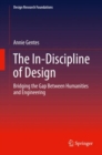 Image for The In-Discipline of Design: Bridging the Gap Between Humanities and Engineering