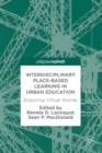 Image for Interdisciplinary Place-Based Learning in Urban Education: Exploring Virtual Worlds