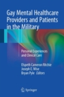 Image for Gay Mental Healthcare Providers and Patients in the Military : Personal Experiences and Clinical Care
