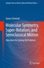 Image for Molecular Symmetry, Super-Rotation, and Semiclassical Motion : New Ideas for Solving Old Problems