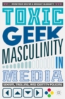 Image for Toxic geek masculinity in media: sexism, trolling, and identity policing