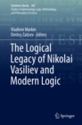 Image for The Logical Legacy of Nikolai Vasiliev and Modern Logic