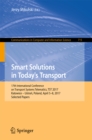 Image for Smart solutions in today&#39;s transport: 17th International Conference on Transport Systems Telematics, TST 2017, Katowice -- Ustron, Poland, April 5-8, 2017, Selected papers : 715