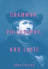 Image for Grammar, philosophy, and logic