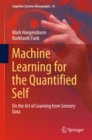 Image for Machine Learning for the Quantified Self: On the Art of Learning from Sensory Data