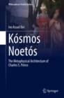 Image for Kosmos Noetos : The Metaphysical Architecture of Charles S. Peirce