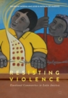 Image for Resisting violence: emotional communities in Latin America