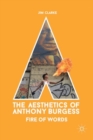 Image for The aesthetics of Anthony Burgess: fire of words