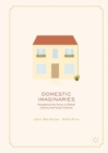 Image for Domestic imaginaries  : navigating the home in global literary and visual cultures