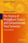 Image for The History of Multiphase Science and Computational Fluid Dynamics : A Personal Memoir