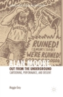 Image for Alan Moore, out from the underground  : cartooning, performance, and dissent