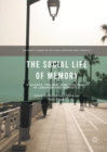 Image for The social life of memory: violence, trauma, and testimony in Lebanon and Morocco