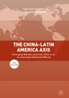 Image for The China-Latin American axis: emerging markets and their role in an increasingly globalised world.