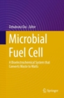 Image for Microbial Fuel Cell : A Bioelectrochemical System that Converts Waste to Watts