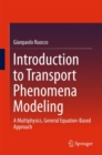 Image for Introduction to transport phenomena modeling: a multiphysics, general equation-based approach
