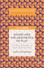 Image for Sound and the Aesthetics of Play
