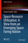 Image for Space Resource Utilization: A View from an Emerging Space Faring Nation