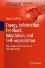 Image for Energy, Information, Feedback, Adaptation, and Self-organization: The Fundamental Elements of Life and Society