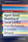 Image for Agent-Based Modeling of Social Conflict: From Mechanisms to Complex Behavior