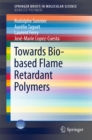 Image for Towards Bio-based Flame Retardant Polymers.: (Biobased Polymers)