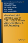 Image for International Joint Conference SOCO’17-CISIS’17-ICEUTE’17 Leon, Spain, September 6–8, 2017, Proceeding