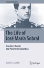 Image for The Life of Jose Maria Sobral: Scientist, Diarist, and Pioneer in Antarctica
