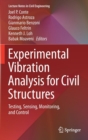 Image for Experimental Vibration Analysis for Civil Structures : Testing, Sensing, Monitoring, and Control