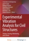 Image for Experimental Vibration Analysis for Civil Structures : Testing, Sensing, Monitoring, and Control