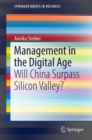 Image for Management in the Digital Age : Will China Surpass Silicon Valley?