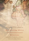 Image for Recentering Africa in international relations: beyond lack, peripherality, and failure