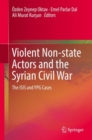 Image for Violent Non-state Actors and the Syrian Civil War : The ISIS and YPG Cases