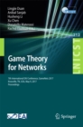 Image for Game theory for networks: 7th International EAI Conference, GameNets 2017 Knoxville, TN, USA, May 9, 2017, Proceedings