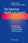 Image for The American Health Care System: A Practical Guide for Foreign Medical Graduates Who Want to Enter the System
