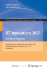 Image for ICT Innovations 2017 : Data-Driven Innovation. 9th International Conference, ICT Innovations 2017, Skopje, Macedonia, September 18-23, 2017, Proceedings