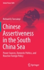 Image for Chinese Assertiveness in the South China Sea : Power Sources, Domestic Politics, and Reactive Foreign Policy