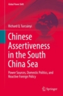 Image for Chinese Assertiveness in the South China Sea: Power Sources, Domestic Politics, and Reactive Foreign Policy