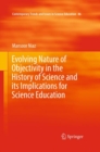 Image for Evolving Nature of Objectivity in the History of Science and its Implications for Science Education