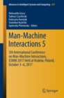 Image for Man-Machine Interactions 5: 5th International Conference on Man-Machine Interactions, ICMMI 2017 Held at Krakow, Poland, October 3-6, 2017