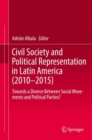 Image for Civil Society and Political Representation in Latin America (2010-2015): Towards a Divorce Between Social Movements and Political Parties?