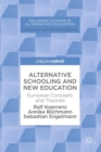 Image for Alternative schooling and new education: European concepts and theories
