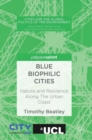 Image for Blue biophilic cities  : nature and resilience along the urban coast