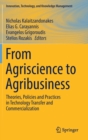 Image for From Agriscience to Agribusiness : Theories, Policies and Practices in Technology Transfer and Commercialization