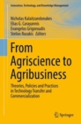 Image for From Agriscience to Agribusiness: Theories, Policies and Practices in Technology Transfer and Commercialization