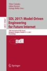 Image for SDL 2017: model-driven engineering for future internet : 18th International SDL Forum, Budapest, Hungary, October 9-11, 2017, Proceedings : 10567