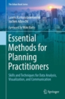 Image for Essential Methods for Planning Practitioners: Skills and Techniques for Data Analysis, Visualization, and Communication